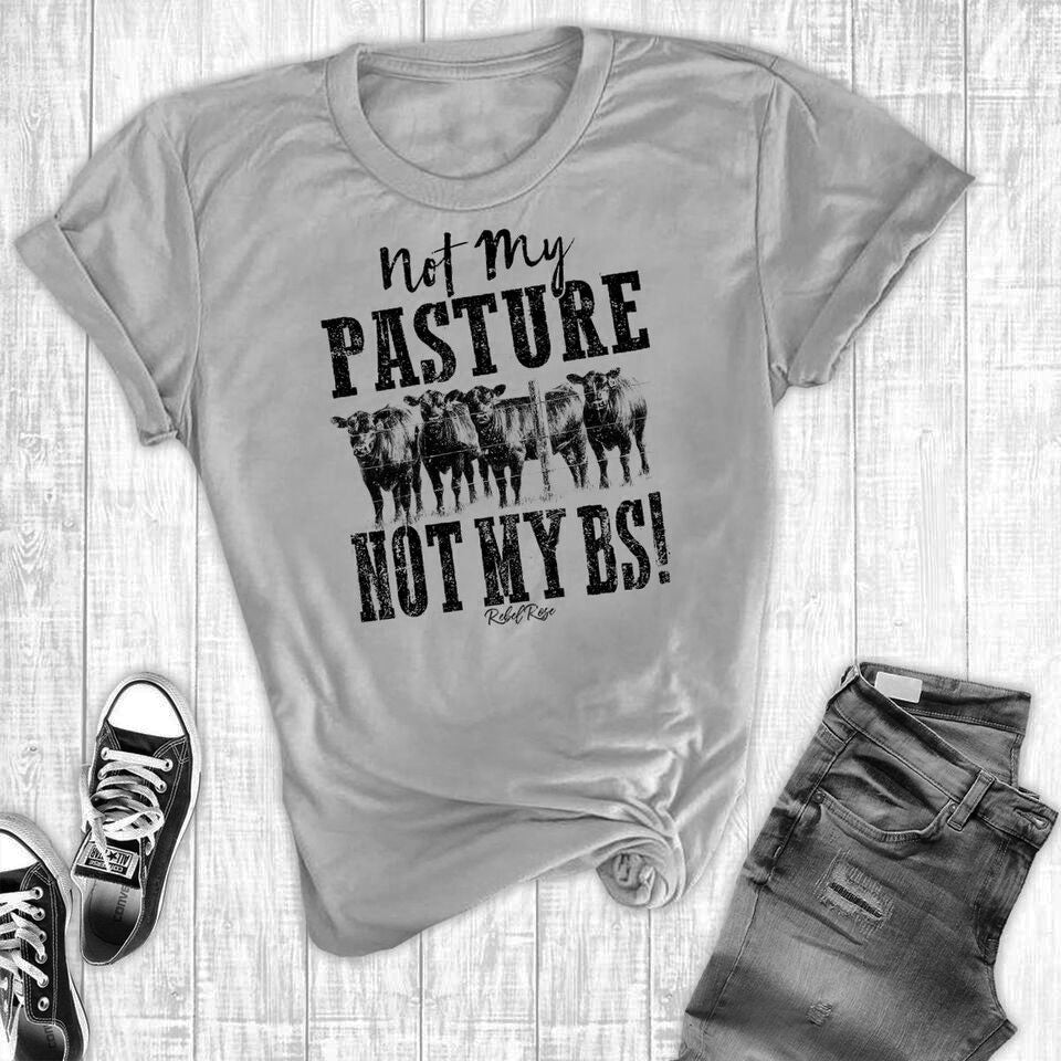 Not My Pasture Not My BS Tee