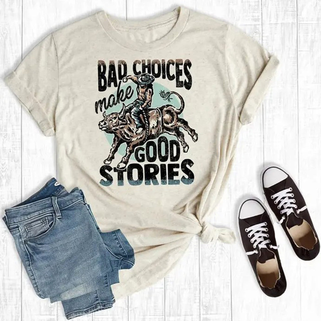 Bad Choices Good Stories Tee with Bull Graphic