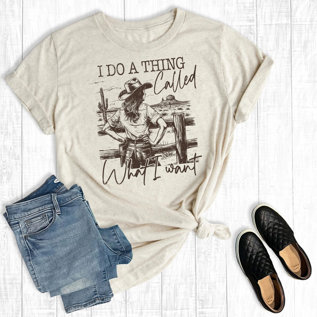 Cream What I Want Tee with bold Western-style 'I Do What I Want' graphic on soft cotton fabric