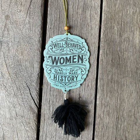 new car scent car air freshener with saying " Well-Behaved Women rarely make history  