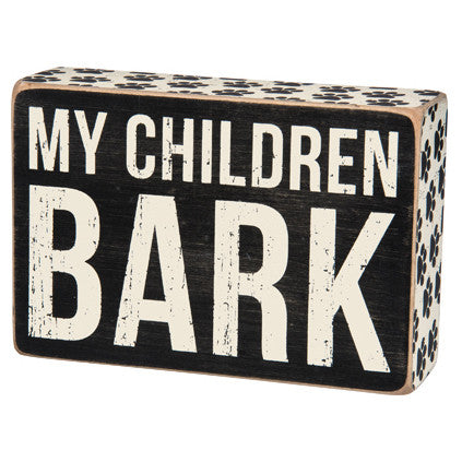 My Children Bark Box Sign