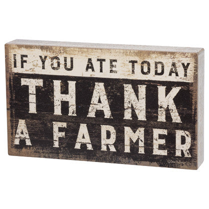 If You Ate Today Thank A Farmer Box Sign