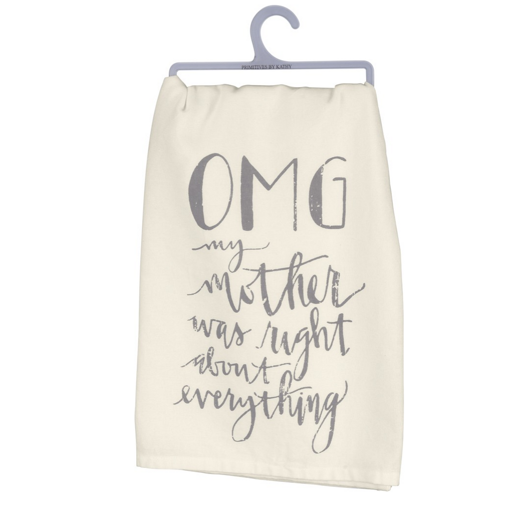 "OMG...Mother was right about everything" Dish Towel