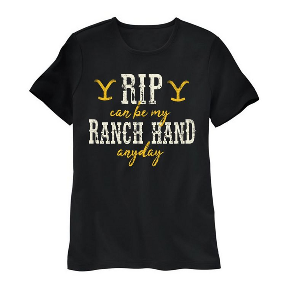 Yellowstone Rip Can Be My Ranch Hand Anyday Tee