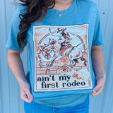 Aint My First Rodeo Tee