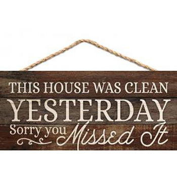 This House Was Clean Yesterday Sign