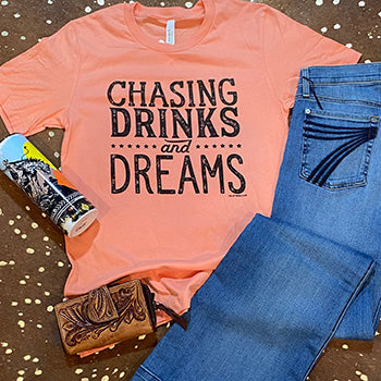 Chasing Drinks And Dreams Tee