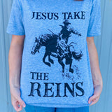 Jesus Take The Reins Tee