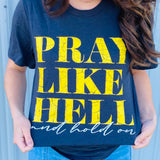 Pray Like Hell Tee
