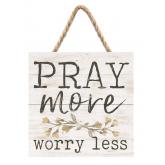 Pray More ~ Worry Less Small Wooden Sign
