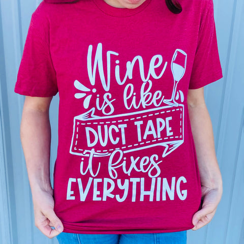 Wine Is Like Duct Tape Tee