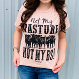 Not My Pasture Not My BS Tee