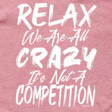 Rebel Rose Mauve Graphic Tee - Relax We Are All Crazy It's Not A Competition