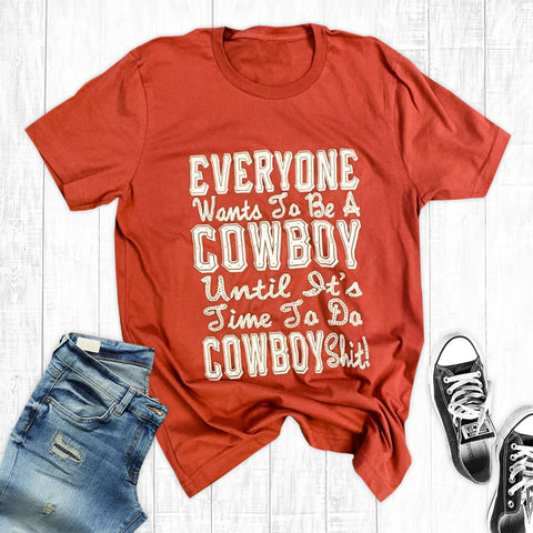 Everyone Wants To Be A Cowboy T-Shirt