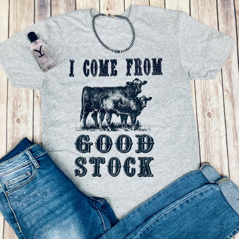 I Come From Good Stock Tee